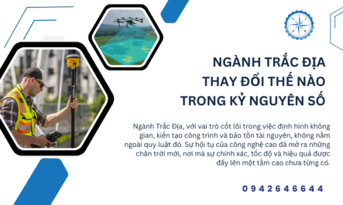 Ngành Trắc Địa Thay Đổi Thế Nào Trong Kỷ Nguyên Số
