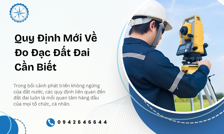 Những Cập Nhật Quan Trọng Trong Quy Định Mới Về Đo Đạc Đất Đai