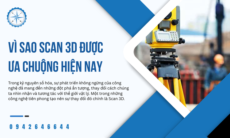 Vì Sao Scan 3D Được Ưa Chuộng Hiện Nay